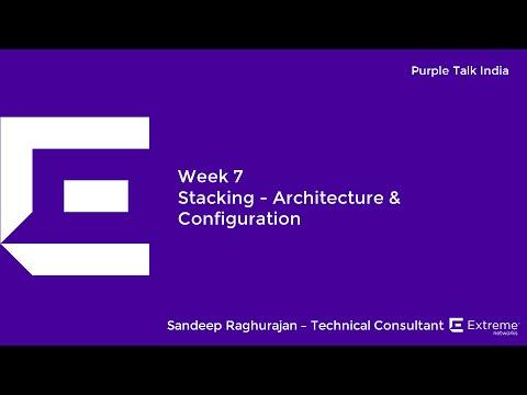 Purple Talk Webinar Week 7 - Stacking - Architecture & Configuration